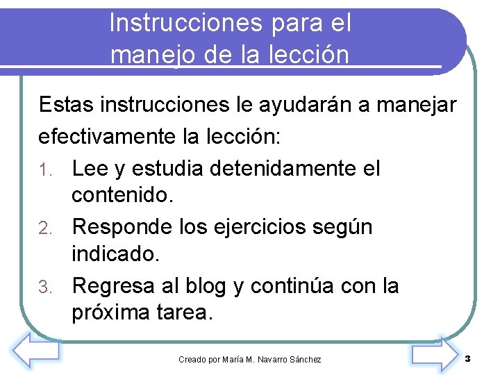 Instrucciones para el manejo de la lección Estas instrucciones le ayudarán a manejar efectivamente