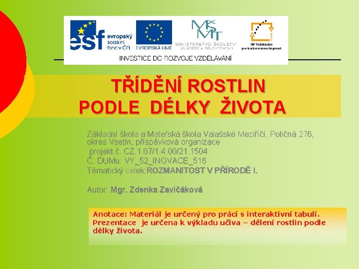 TŘÍDĚNÍ ROSTLIN PODLE DÉLKY ŽIVOTA Základní škola a Mateřská škola Valašské Meziříčí, Poličná 276,