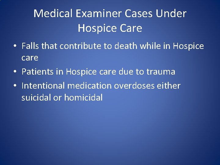 Medical Examiner Cases Under Hospice Care • Falls that contribute to death while in