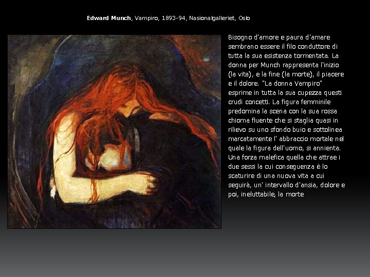 Edward Munch, Vampiro, 1893 -94, Nasionalgalleriet, Oslo Bisogno d'amore e paura d'amare sembrano essere