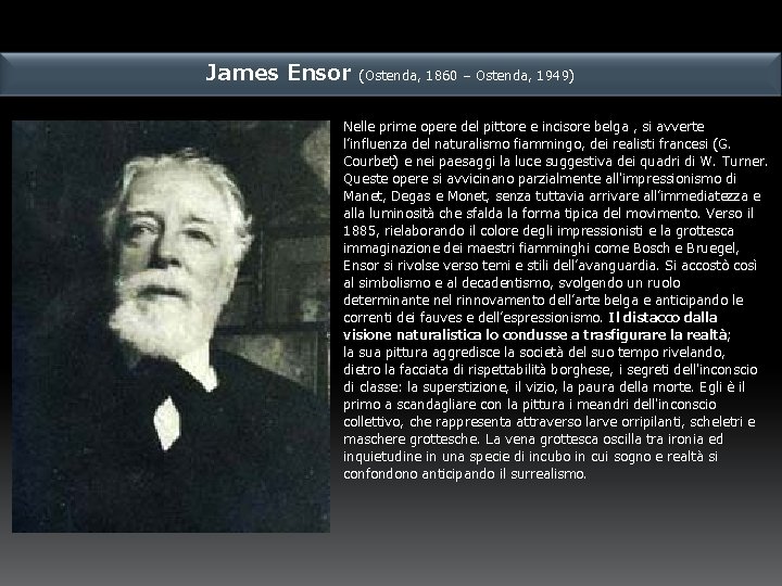 James Ensor (Ostenda, 1860 – Ostenda, 1949) Nelle prime opere del pittore e incisore