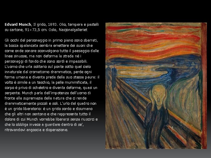 Edvard Munch, Il grido, 1893. Olio, tempera e pastelli su cartone, 91× 73, 5