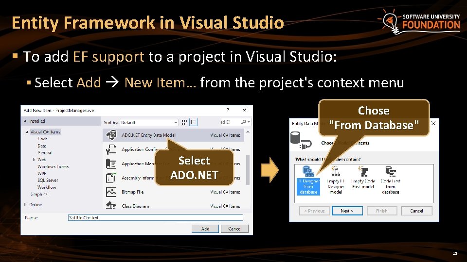 Entity Framework in Visual Studio § To add EF support to a project in