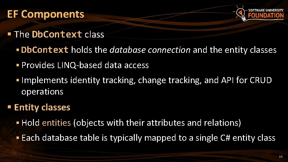 EF Components § The Db. Context class § Db. Context holds the database connection