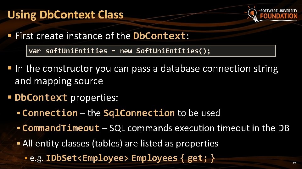 Using Db. Context Class § First create instance of the Db. Context: var soft.