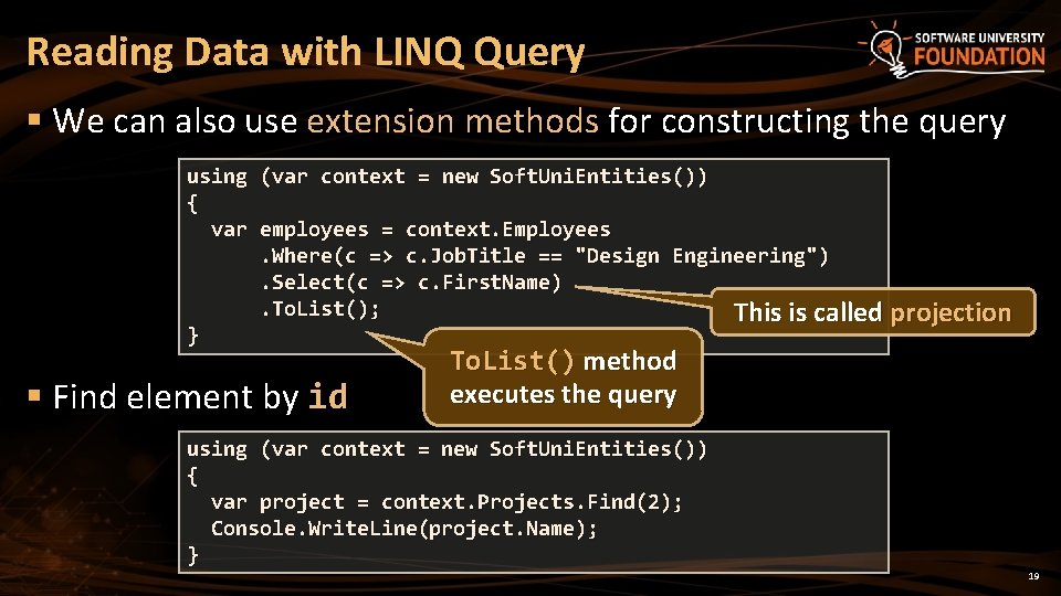 Reading Data with LINQ Query § We can also use extension methods for constructing