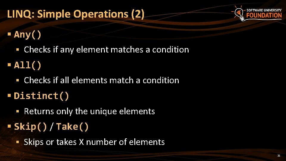 LINQ: Simple Operations (2) § Any() § Checks if any element matches a condition