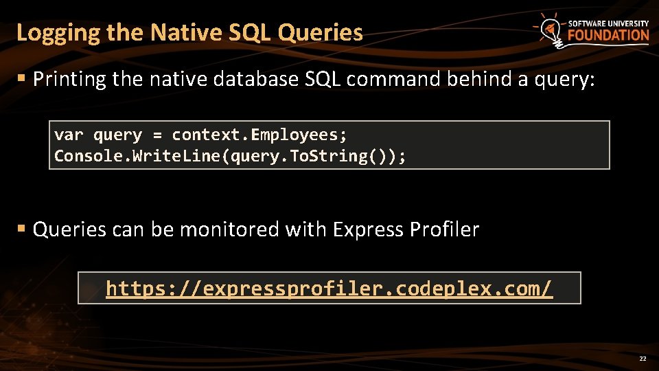 Logging the Native SQL Queries § Printing the native database SQL command behind a