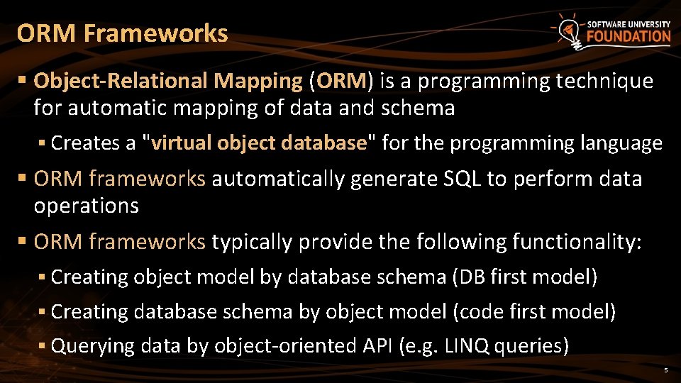 ORM Frameworks § Object-Relational Mapping (ORM) is a programming technique for automatic mapping of