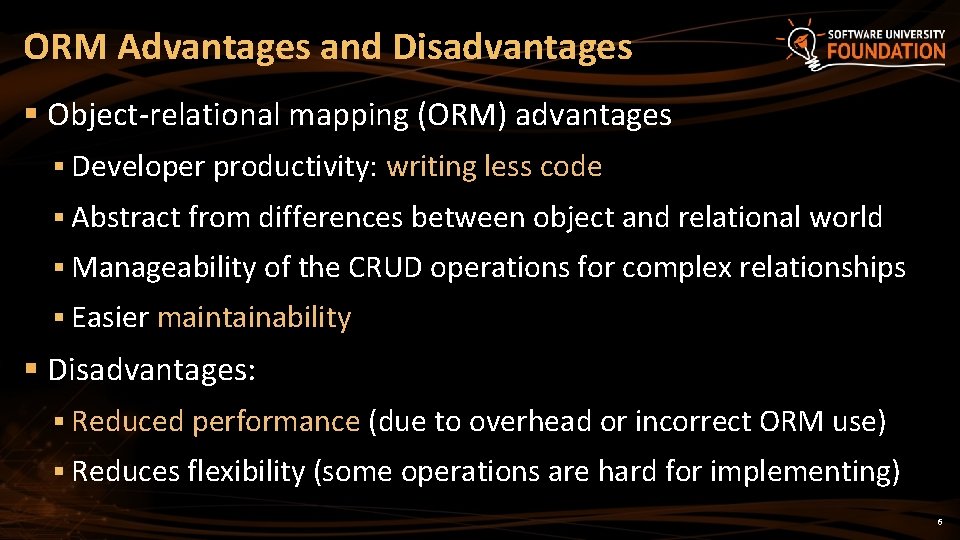 ORM Advantages and Disadvantages § Object-relational mapping (ORM) advantages § Developer productivity: writing less