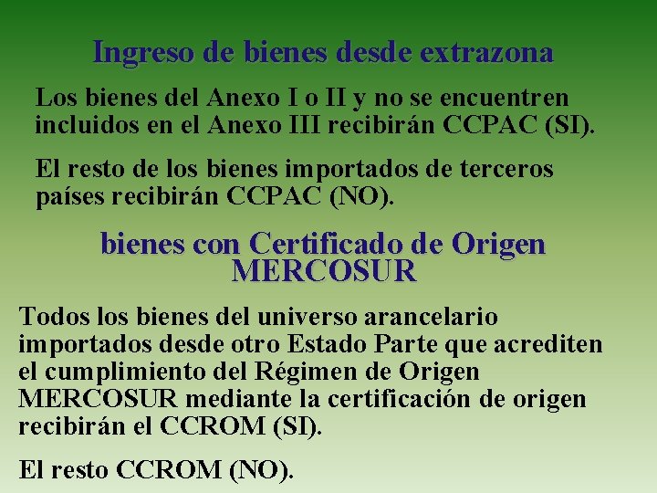 Ingreso de bienes desde extrazona Los bienes del Anexo I o II y no