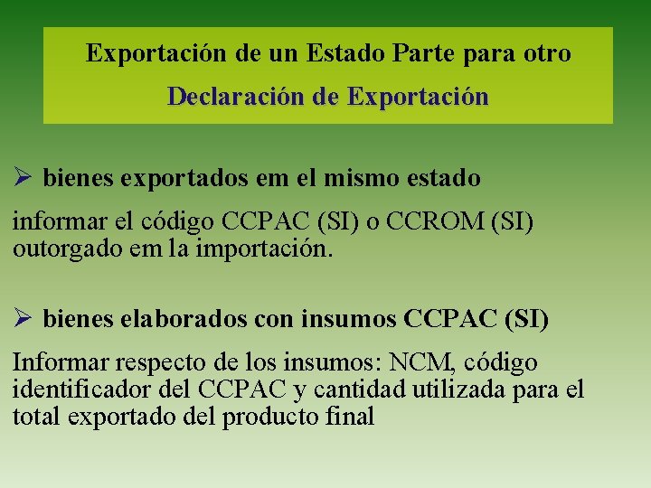 Exportación de un Estado Parte para otro Declaración de Exportación Ø bienes exportados em