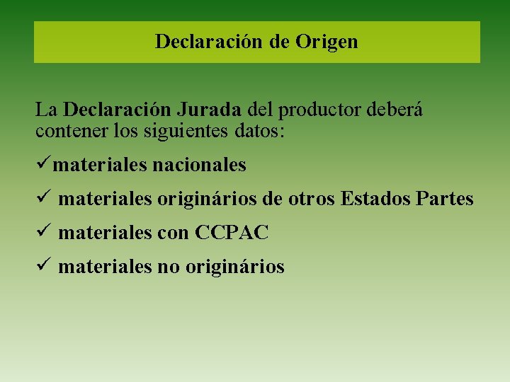 Declaración de Origen La Declaración Jurada del productor deberá contener los siguientes datos: ümateriales