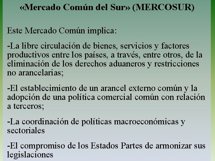  «Mercado Común del Sur» (MERCOSUR) Este Mercado Común implica: -La libre circulación de