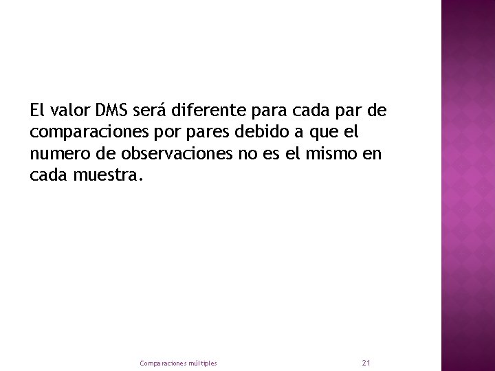 El valor DMS será diferente para cada par de comparaciones por pares debido a
