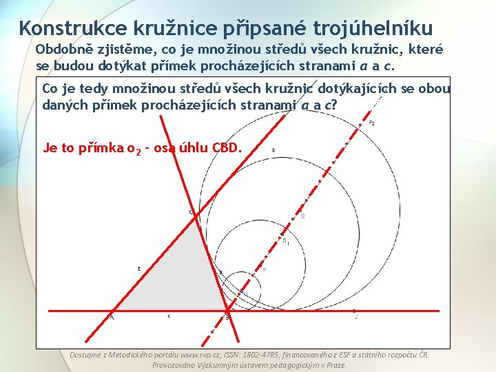 Konstrukce kružnice připsané trojúhelníku Obdobně zjistěme, co je množinou středů všech kružnic, které se