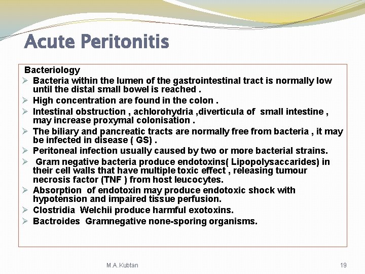 Acute Peritonitis Bacteriology Ø Bacteria within the lumen of the gastrointestinal tract is normally Acute Peritonitis Bacteriology Ø Bacteria within the lumen of the gastrointestinal tract is normally