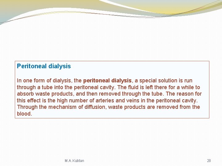 Peritoneal dialysis In one form of dialysis, the peritoneal dialysis, a special solution is Peritoneal dialysis In one form of dialysis, the peritoneal dialysis, a special solution is
