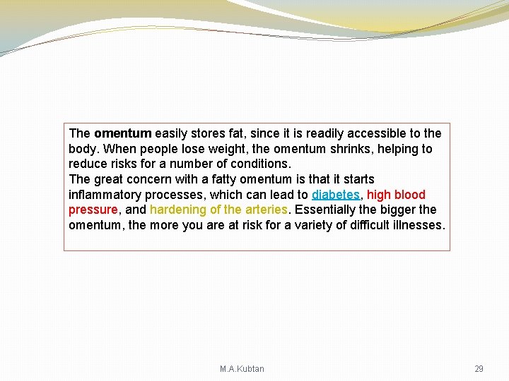 The omentum easily stores fat, since it is readily accessible to the body. When The omentum easily stores fat, since it is readily accessible to the body. When