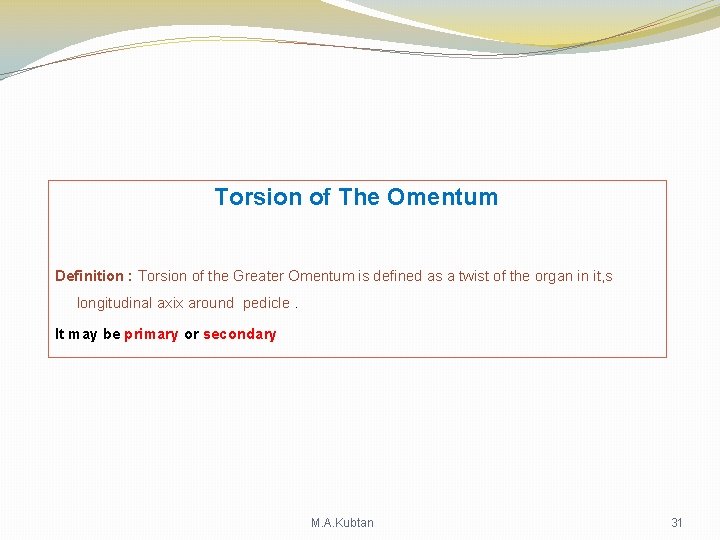 Torsion of The Omentum Definition : Torsion of the Greater Omentum is defined as Torsion of The Omentum Definition : Torsion of the Greater Omentum is defined as