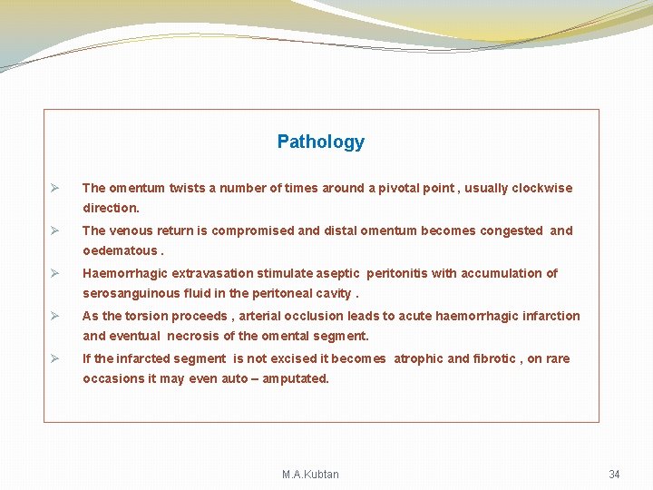 Pathology Ø The omentum twists a number of times around a pivotal point , Pathology Ø The omentum twists a number of times around a pivotal point ,