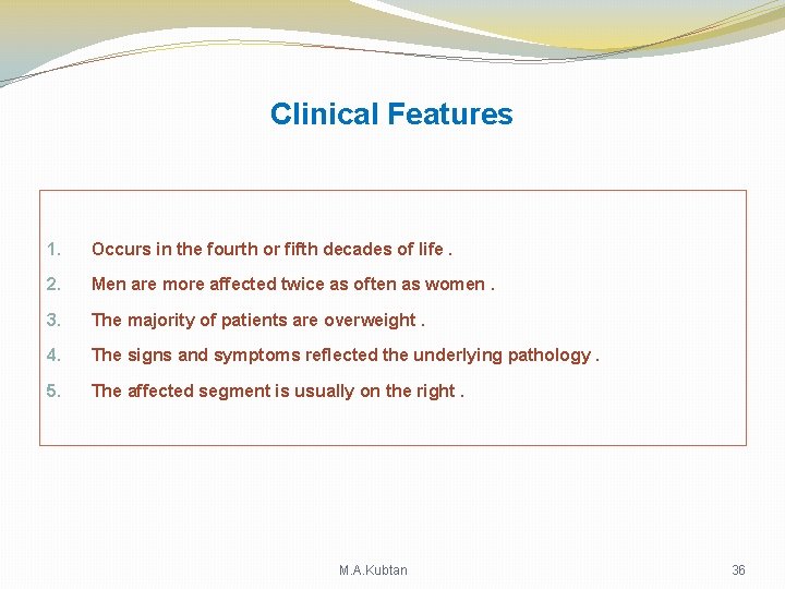 Clinical Features 1. Occurs in the fourth or fifth decades of life. 2. Men Clinical Features 1. Occurs in the fourth or fifth decades of life. 2. Men