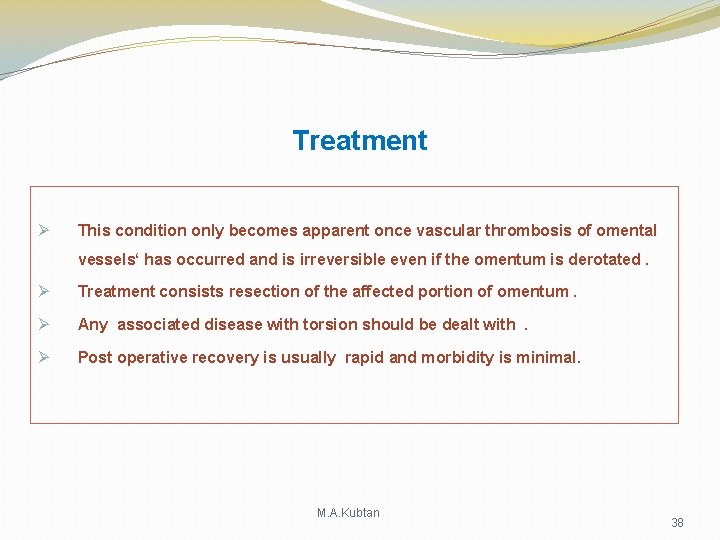 Treatment Ø This condition only becomes apparent once vascular thrombosis of omental vessels‘ has Treatment Ø This condition only becomes apparent once vascular thrombosis of omental vessels‘ has