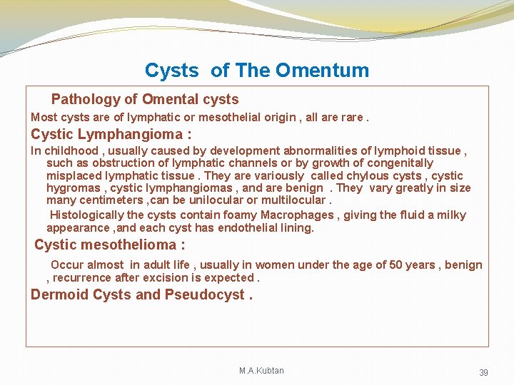 Cysts of The Omentum Pathology of Omental cysts Most cysts are of lymphatic or Cysts of The Omentum Pathology of Omental cysts Most cysts are of lymphatic or