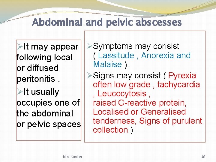 Abdominal and pelvic abscesses ØIt may appear ØSymptoms may consist ( Lassitude , Anorexia Abdominal and pelvic abscesses ØIt may appear ØSymptoms may consist ( Lassitude , Anorexia