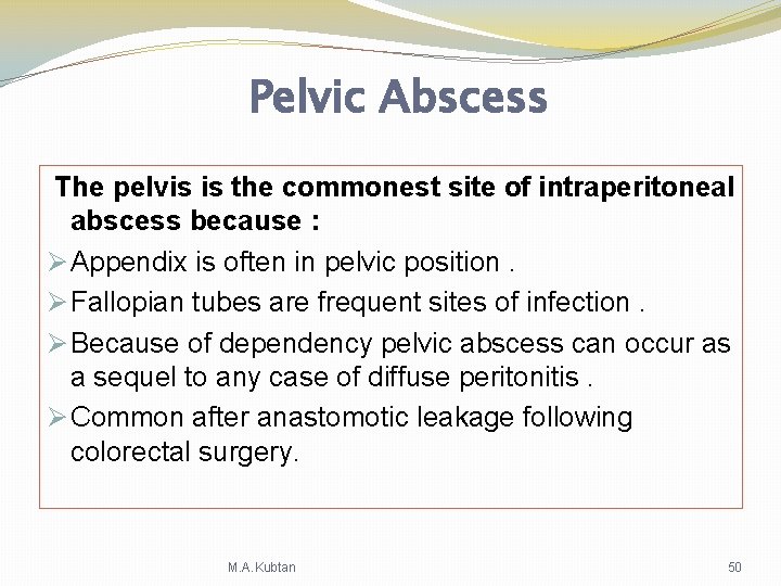 Pelvic Abscess The pelvis is the commonest site of intraperitoneal abscess because : Ø Pelvic Abscess The pelvis is the commonest site of intraperitoneal abscess because : Ø