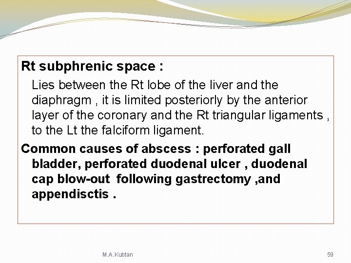Rt subphrenic space : Lies between the Rt lobe of the liver and the Rt subphrenic space : Lies between the Rt lobe of the liver and the