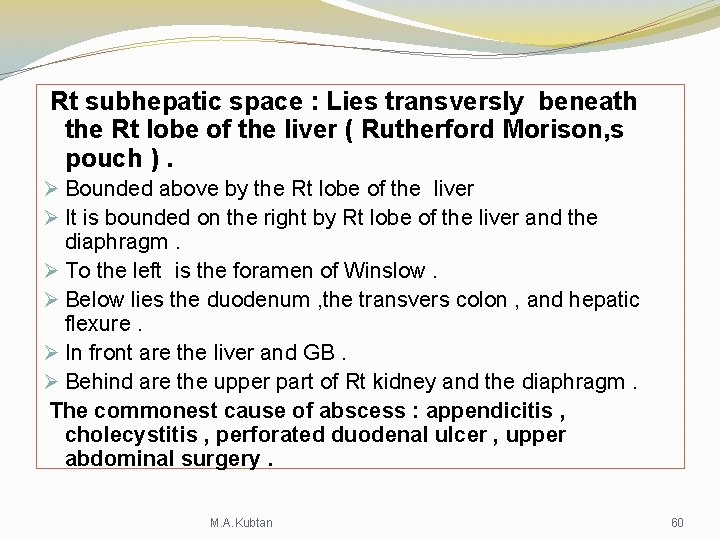 Rt subhepatic space : Lies transversly beneath the Rt lobe of the liver ( Rt subhepatic space : Lies transversly beneath the Rt lobe of the liver (