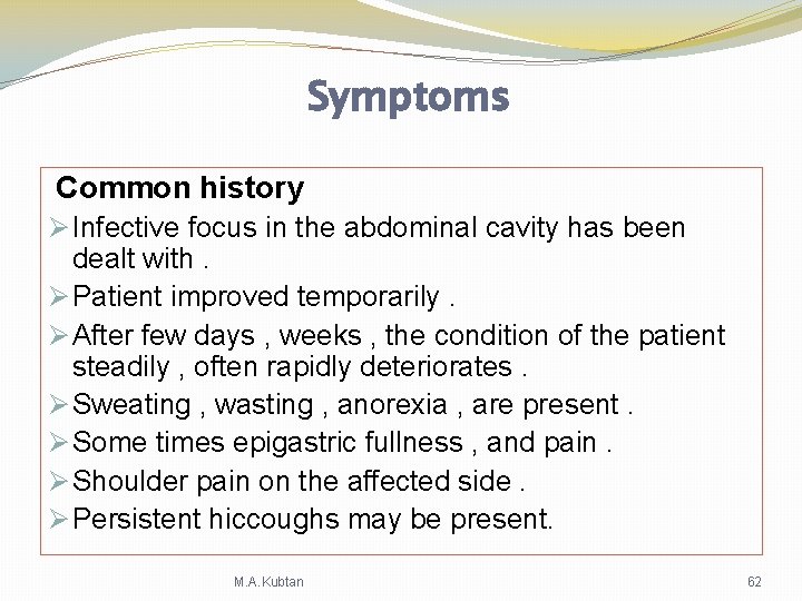 Symptoms Common history Ø Infective focus in the abdominal cavity has been dealt with. Symptoms Common history Ø Infective focus in the abdominal cavity has been dealt with.