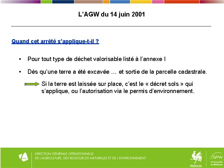 L’AGW du 14 juin 2001 Quand cet arrêté s’applique-t-il ? • Pour tout type