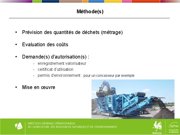 Méthode(s) • Prévision des quantités de déchets (métrage) • Evaluation des coûts • Demande(s)