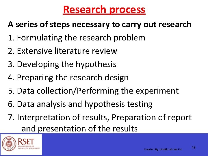 Research process A series of steps necessary to carry out research 1. Formulating the