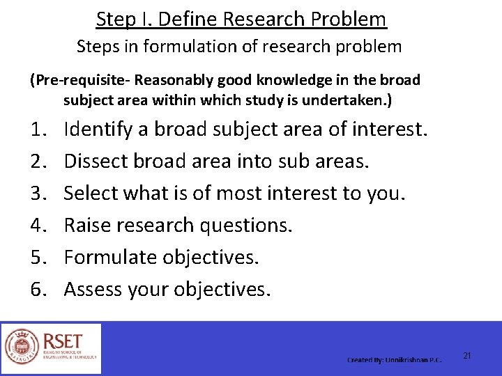 Step I. Define Research Problem Steps in formulation of research problem (Pre-requisite- Reasonably good