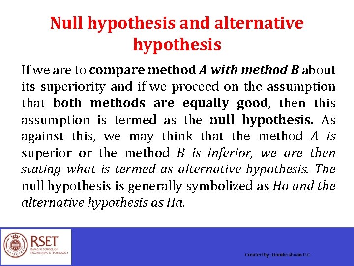 Null hypothesis and alternative hypothesis If we are to compare method A with method