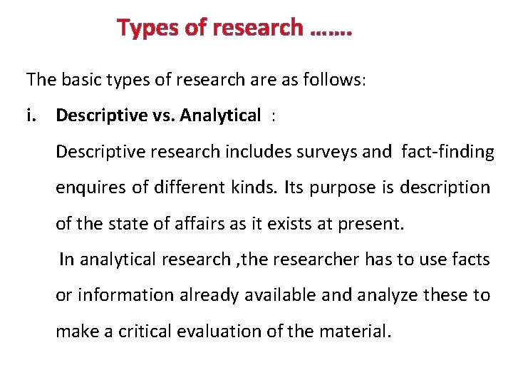Types of research ……. The basic types of research are as follows: i. Descriptive