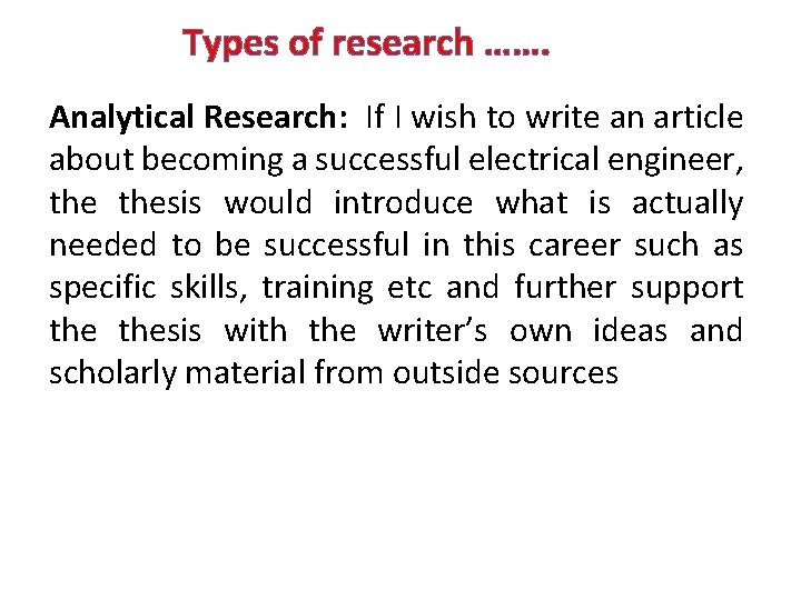 Types of research ……. Analytical Research: If I wish to write an article about