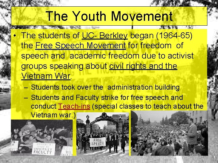 The Youth Movement • The students of UC- Berkley began (1964 -65) the Free The Youth Movement • The students of UC- Berkley began (1964 -65) the Free