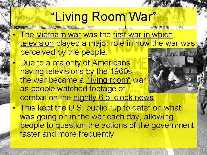 “Living Room War” • The Vietnam war was the first war in which television “Living Room War” • The Vietnam war was the first war in which television