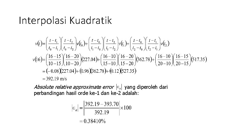 Interpolasi Kuadratik Absolute relative approximate error yang diperoleh dari perbandingan hasil orde ke-1 dan