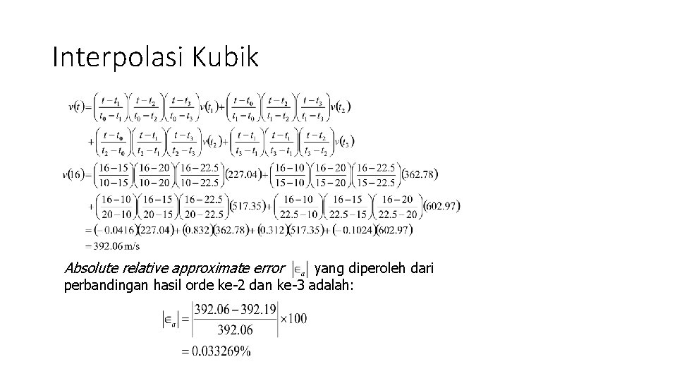 Interpolasi Kubik Absolute relative approximate error yang diperoleh dari perbandingan hasil orde ke-2 dan
