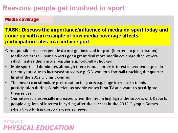 Reasons people get involved in sport Media coverage TASK: Discuss the importance/influence of media
