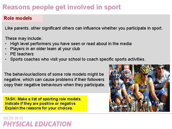 Reasons people get involved in sport Role models Like parents, other significant others can