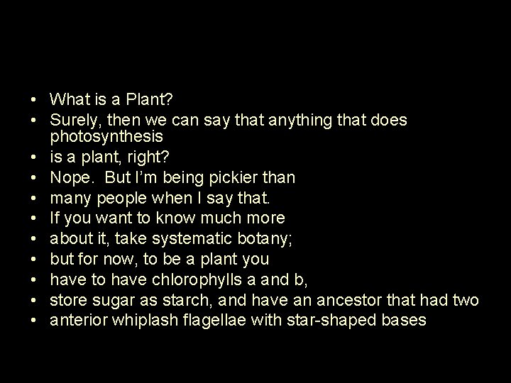  • What is a Plant? • Surely, then we can say that anything