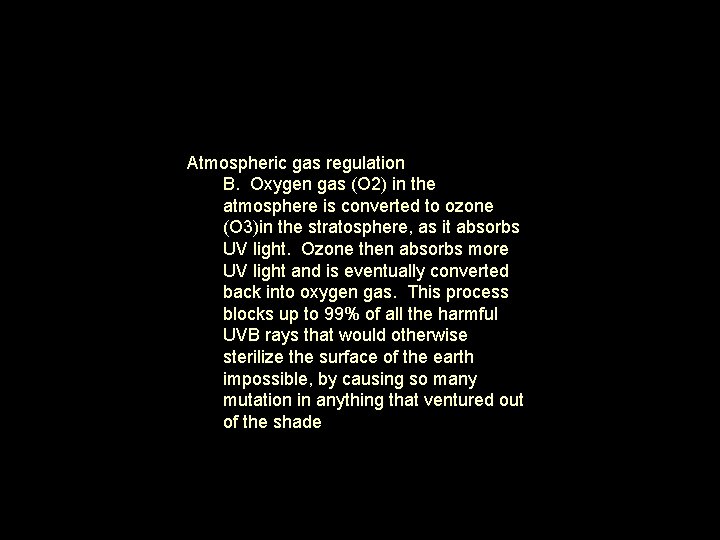 Atmospheric gas regulation B. Oxygen gas (O 2) in the atmosphere is converted to