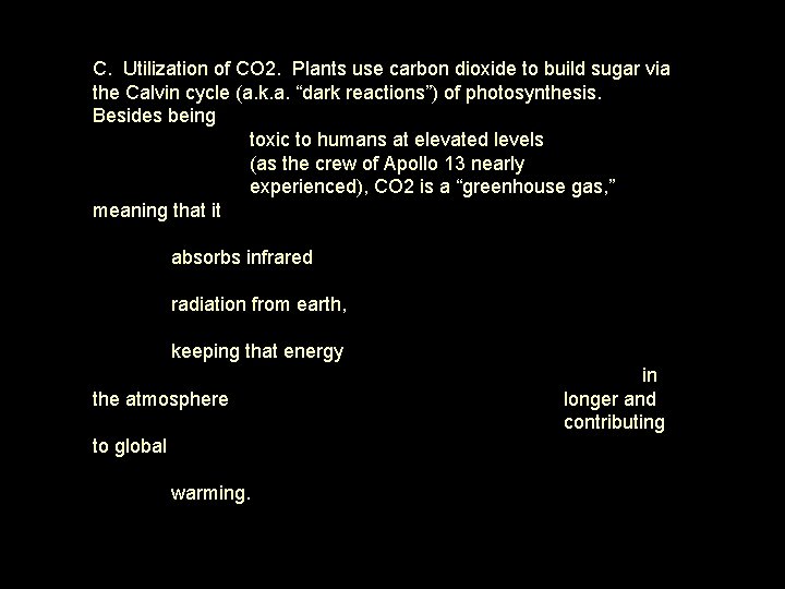 C. Utilization of CO 2. Plants use carbon dioxide to build sugar via the