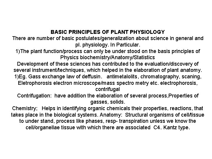 BASIC PRINCIPLES OF PLANT PHYSIOLOGY There are number of basic postulates/generalization about science in